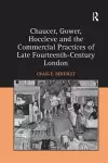 Chaucer, Gower, Hoccleve and the Commercial Practices of Late Fourteenth-Century London cover