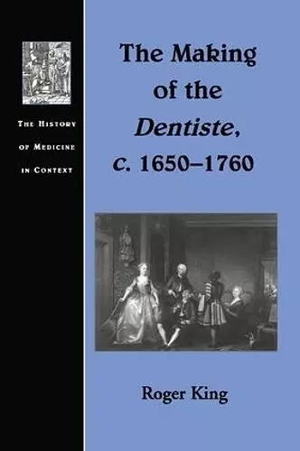 The Making of the Dentiste, c. 1650-1760 cover