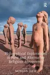 Philosophical Explorations of New and Alternative Religious Movements cover