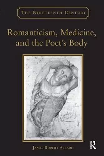 Romanticism, Medicine, and the Poet's Body cover