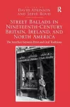 Street Ballads in Nineteenth-Century Britain, Ireland, and North America cover