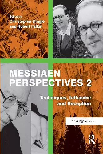 Messiaen Perspectives 2: Techniques, Influence and Reception cover