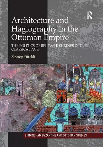 Architecture and Hagiography in the Ottoman Empire cover