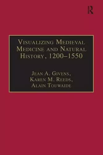 Visualizing Medieval Medicine and Natural History, 1200–1550 cover