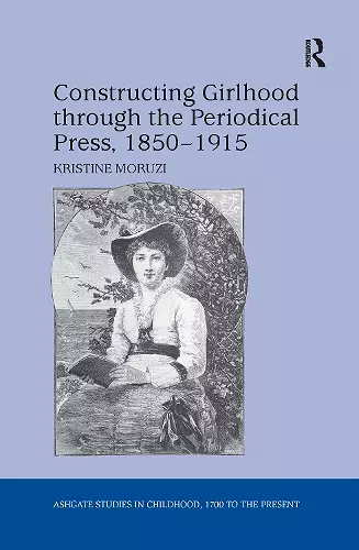 Constructing Girlhood through the Periodical Press, 1850-1915 cover