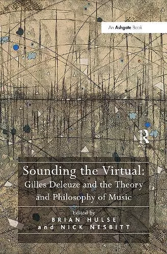 Sounding the Virtual: Gilles Deleuze and the Theory and Philosophy of Music cover