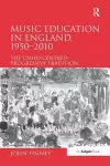 Music Education in England, 1950-2010 cover