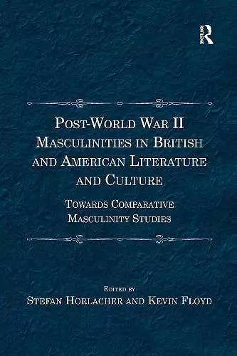 Post-World War II Masculinities in British and American Literature and Culture cover