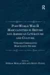 Post-World War II Masculinities in British and American Literature and Culture cover