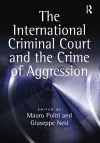 The International Criminal Court and the Crime of Aggression cover