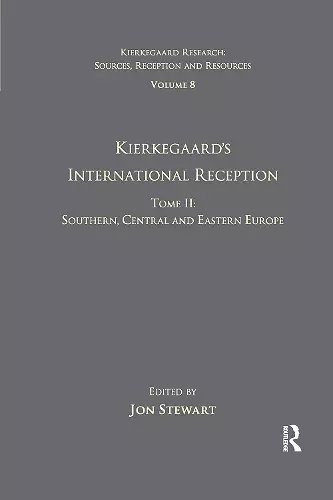 Volume 8, Tome II: Kierkegaard's International Reception - Southern, Central and Eastern Europe cover