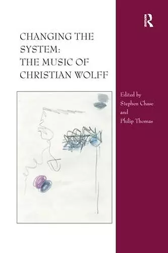 Changing the System: The Music of Christian Wolff cover