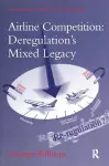 Airline Competition: Deregulation's Mixed Legacy cover