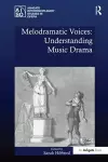 Melodramatic Voices: Understanding Music Drama cover