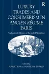 Luxury Trades and Consumerism in Ancien Régime Paris cover