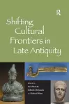 Shifting Cultural Frontiers in Late Antiquity cover