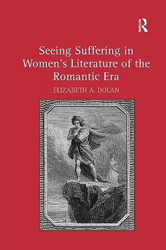 Seeing Suffering in Women's Literature of the Romantic Era cover