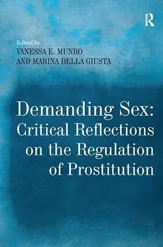 Demanding Sex: Critical Reflections on the Regulation of Prostitution cover