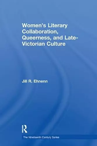 Women's Literary Collaboration, Queerness, and Late-Victorian Culture cover