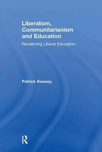 Liberalism, Communitarianism and Education cover