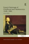 French Paintings of Childhood and Adolescence, 1848–1886 cover