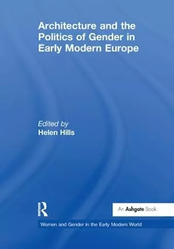 Architecture and the Politics of Gender in Early Modern Europe cover