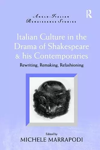 Italian Culture in the Drama of Shakespeare and His Contemporaries cover