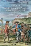 Affect and Abolition in the Anglo-Atlantic, 1770–1830 cover