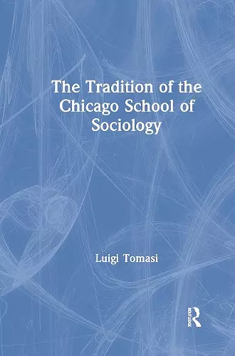 The Tradition of the Chicago School of Sociology cover