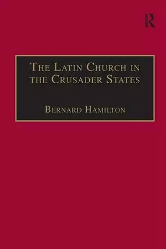 The Latin Church in the Crusader States cover