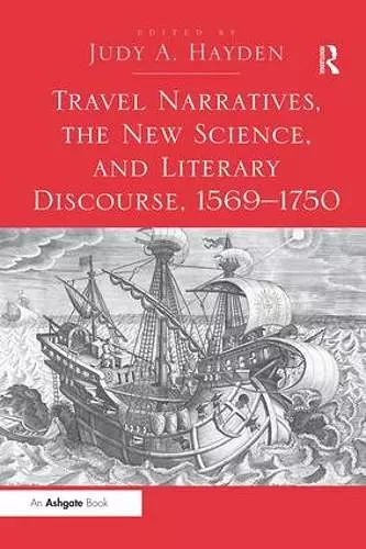 Travel Narratives, the New Science, and Literary Discourse, 1569-1750 cover