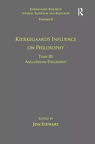 Volume 11, Tome III: Kierkegaard's Influence on Philosophy cover