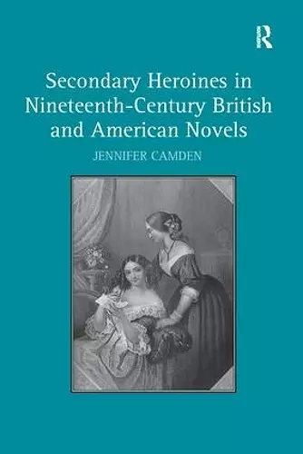 Secondary Heroines in Nineteenth-Century British and American Novels cover