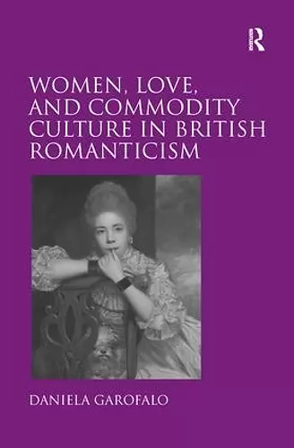 Women, Love, and Commodity Culture in British Romanticism cover