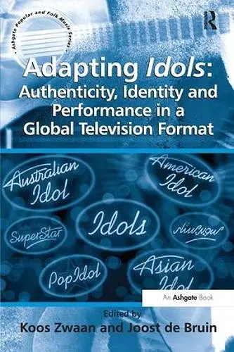 Adapting Idols: Authenticity, Identity and Performance in a Global Television Format cover