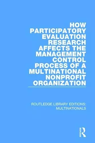 How Participatory Evaluation Research Affects the Management Control Process of a Multinational Nonprofit Organization cover