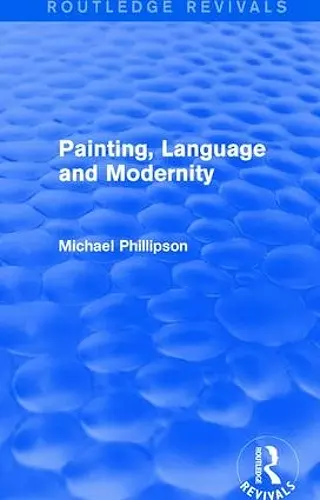 Routledge Revivals: Painting, Language and Modernity (1985) cover