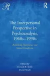 The Interpersonal Perspective in Psychoanalysis, 1960s-1990s cover