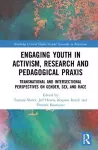 Engaging Youth in Activism, Research and Pedagogical Praxis cover