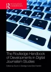 The Routledge Handbook of Developments in Digital Journalism Studies cover