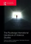 The Routledge International Handbook of Violence Studies cover