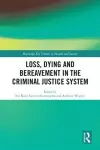 Loss, Dying and Bereavement in the Criminal Justice System cover