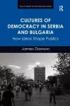 Cultures of Democracy in Serbia and Bulgaria cover