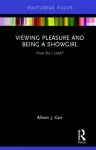 Viewing Pleasure and Being a Showgirl cover