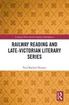 Railway Reading and Late-Victorian Literary Series cover