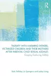 Therapy with Harming Fathers, Victimized Children and their Mothers after Parental Child Sexual Assault cover