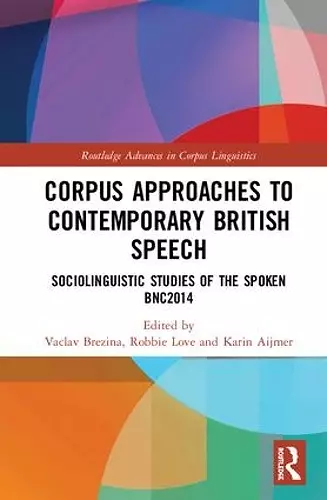 Corpus Approaches to Contemporary British Speech cover