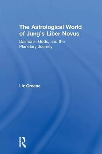 The Astrological World of Jung’s 'Liber Novus' cover