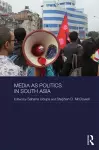 Media as Politics in South Asia cover