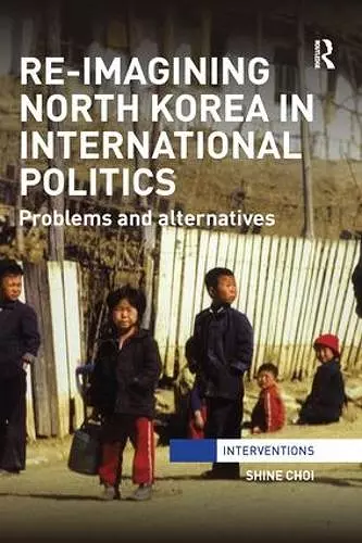 Re-Imagining North Korea in International Politics cover